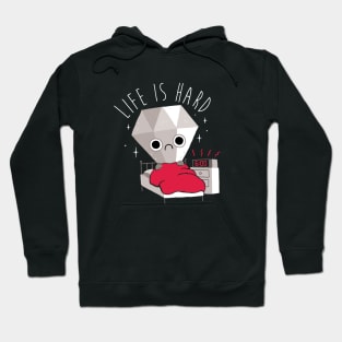 Life Is Hard Hoodie